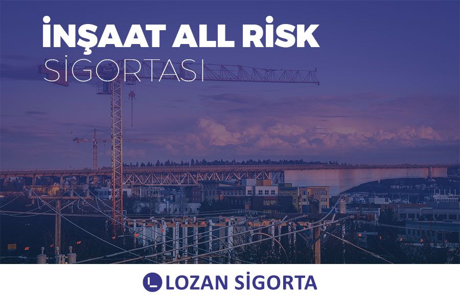 İnşaat All Risk Sigortası